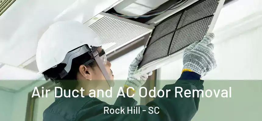 Air Duct and AC Odor Removal Rock Hill - SC