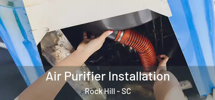 Air Purifier Installation Rock Hill - SC