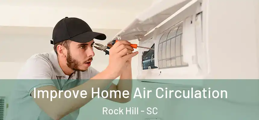 Improve Home Air Circulation Rock Hill - SC