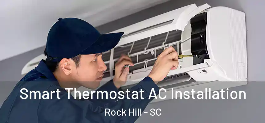 Smart Thermostat AC Installation Rock Hill - SC